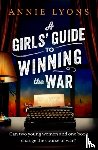 Lyons, Annie - A Girls' Guide to Winning the War