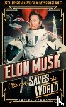 Young, Lucien - Elon Musk (Almost) Saves The World