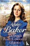 Baker, Anne - Through Rose-Coloured Glasses