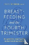 Webber, Lucy - Breastfeeding and the Fourth Trimester