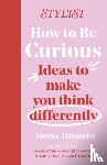 Magazine, Stylist - How to Be Curious