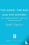 Taylor, Jodi - The Good, The Bad and The History