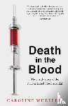 Wheeler, Caroline - Death in the Blood: the most shocking scandal in NHS history from the journalist who has followed the story for over two decades