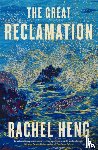 Heng, Rachel - The Great Reclamation