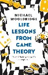 Wooldridge, Michael - Life Lessons from Game Theory