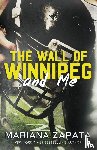 Zapata, Mariana - The Wall of Winnipeg and Me