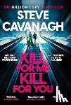 Cavanagh, Steve - Kill for Me Kill for You