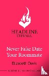Davis, Elizabeth - Never Fake Date Your Roommate