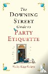 Bigg-Knight, Verity - The Downing Street Guide to Party Etiquette