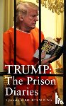 Young, Lucien - Trump: The Prison Diaries