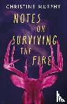 Murphy, Christine - Notes on Surviving the Fire