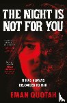 Quotah, Eman - The Night is Not For You