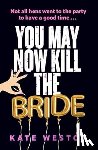 Weston, Kate - You May Now Kill the Bride