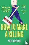 Weston, Kate - How to Make a Killing