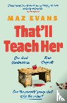 Evans, Maz - That'll Teach Her