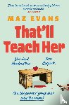Evans, Maz - That'll Teach Her