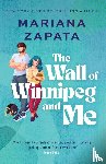 Zapata, Mariana - The Wall of Winnipeg and Me