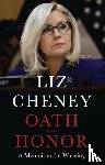 Cheney, Liz - Oath and Honor: the explosive inside story from the most senior Republican to stand up to Donald Trump