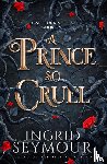 Seymour, Ingrid - A Prince So Cruel