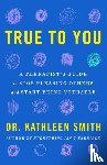 Smith, Dr Kathleen - True to You