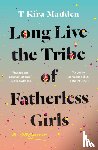 Madden, T Kira - Long Live the Tribe of Fatherless Girls