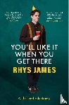 James, Rhys - You'll Like It When You Get There