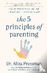 Pressman, Dr Aliza - The 5 Principles of Parenting