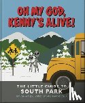 OH - Oh my God, Kenny’s alive!: The Little Guide to South Park