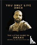 OH - You Only Live Once: The Little Guide to Drake