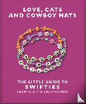 OH - Love, Cats and Cowboy Hats: The Little Guide to Swifties