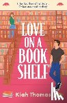 Thomas, Kiah - Love on a Bookshelf: A cosy bookshop is the setting for a meet-cute in this enemies-to-lovers romance