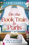 Clarke, Norie - On the Book Train to Paris
