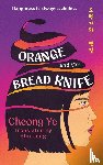 Ye, Cheong - Orange and the Bread Knife