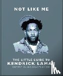 OH - Not Like Me: The Little Guide to Kendrick Lamar