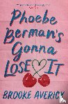 Averick, Brooke - Phoebe Berman's Gonna Lose It