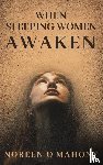 Mahony, Noreen O - When Sleeping Women Awaken