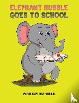 Gamble, Marion - Elephant Hubble Goes to School