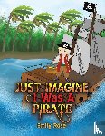 Rose, Emily - Just Imagine I Was A Pirate