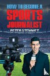 Stemmet, Peter - How to Become a Sports Journalist