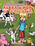 Matson, Lee - Alexa & Pup Go to the Farm