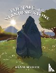 White, Liam - The Tale of the Standing Stone