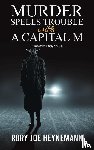 Heynemann, Rory Joe - Murder Spells Trouble with a Capital M
