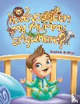 Griffin, Sophie - Have You Seen My Mummy Anywhere?