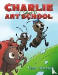 Huxtable, Andy - Charlie Ant 6: Ant School