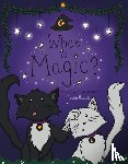 Cole, Jessica Rose - What Is Magic?