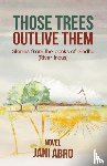Abro, Jani - Those Trees Outlive Them