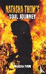 Thom, Natasha - Natasha Thom’s Soul Journey