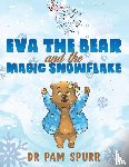 Spurr, Dr Pam - Eva the Bear and the Magic Snowflake