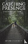 Douglas, Dr. Angela - Catching Presence – An Endeavour Towards Inner Peace