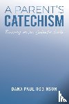 Robinson, Dana Paul - A Parent's Catechism